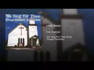 Inez Andrews - Lord Jesus